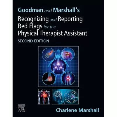 Goodman and Marshall's Recognizing and Reporting Red Flags for the Physical Therapist Assistant - E-Book